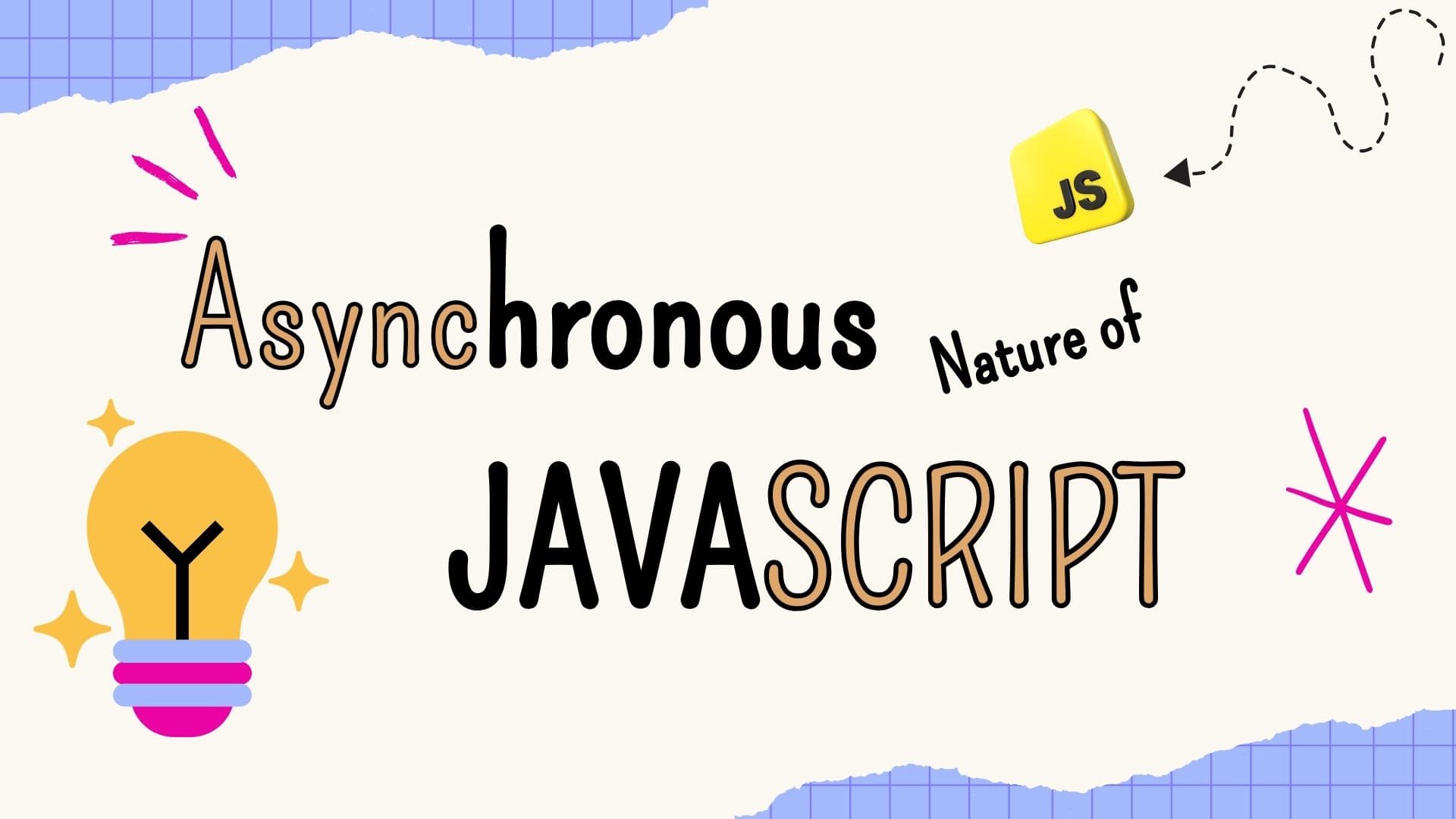 Asynchronous Nature of JavaScript